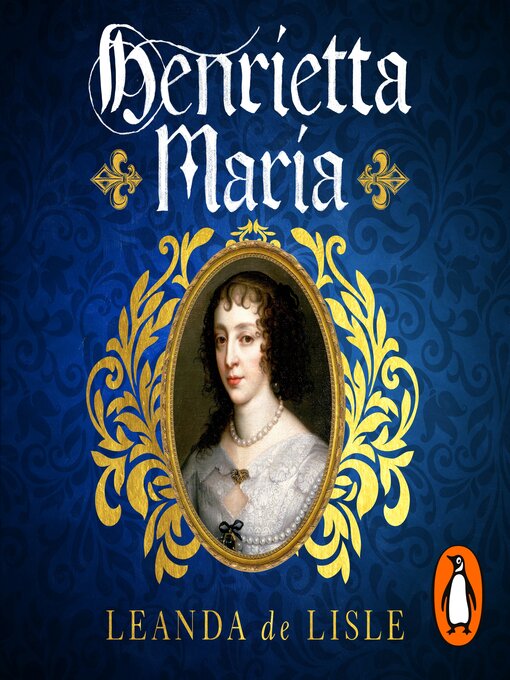 Title details for Henrietta Maria by Leanda de Lisle - Available
